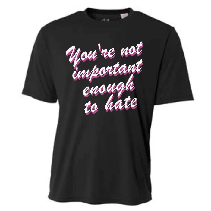 Youre Not Important Enough To Hate Vanderpump Rules  Bravo Gift Cooling Performance Crew T-Shirt