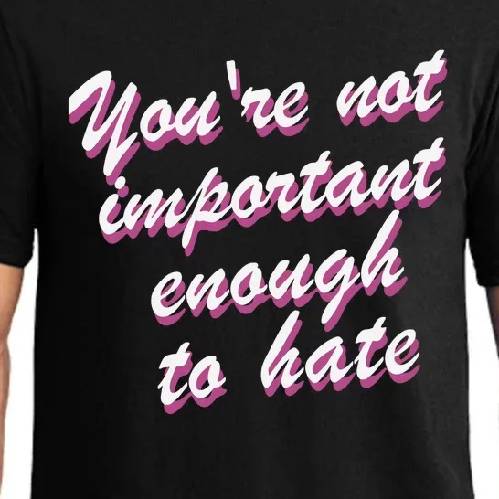 Youre Not Important Enough To Hate Vanderpump Rules  Bravo Gift Pajama Set