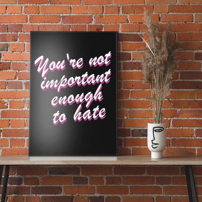 Youre Not Important Enough To Hate Vanderpump Rules  Bravo Gift Poster