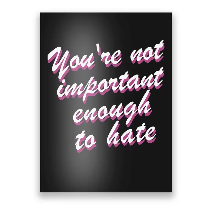 Youre Not Important Enough To Hate Vanderpump Rules  Bravo Gift Poster