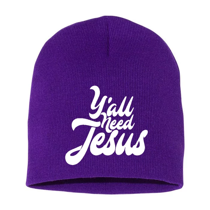 YaLl Need Jesus Short Acrylic Beanie