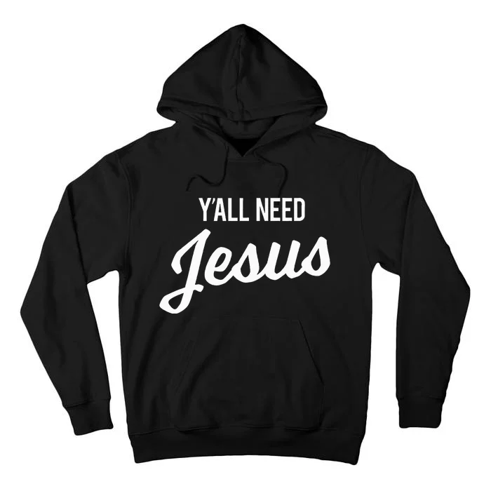 YAll Need Jesus Funny Christian Humor Tall Hoodie