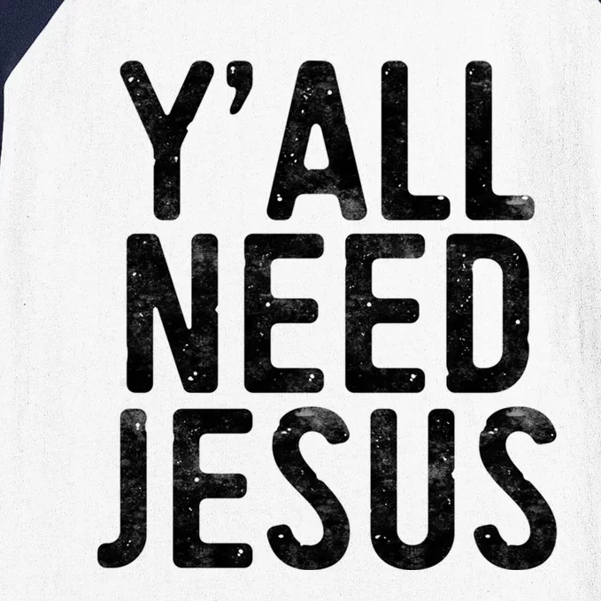 YAll Need Jesus Cute Gift Christian Religion Meaningful Gift Great Gift Baseball Sleeve Shirt