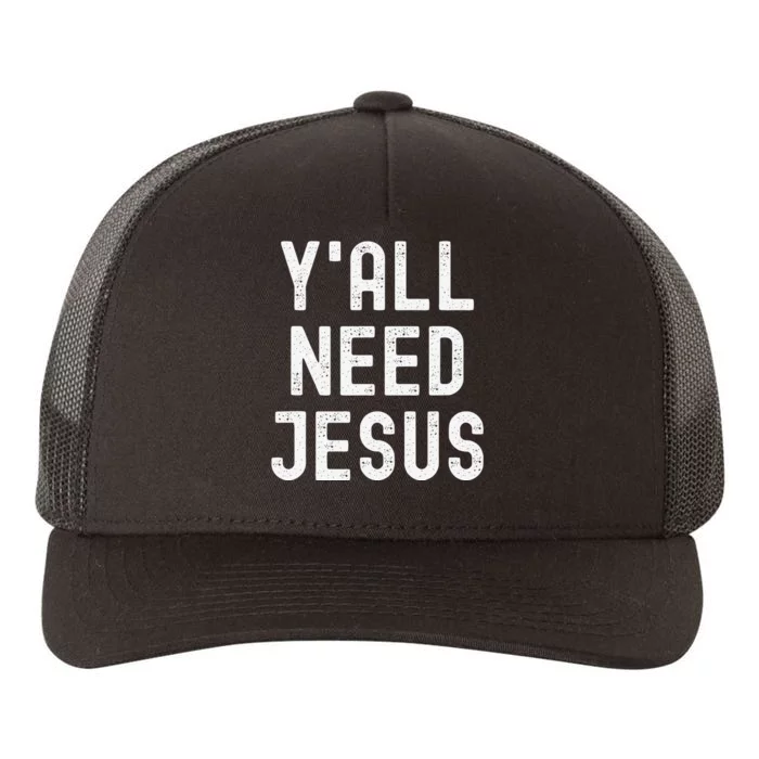 Y'all Need Jesus Funny Christian Humor Tee Yupoong Adult 5-Panel Trucker Hat