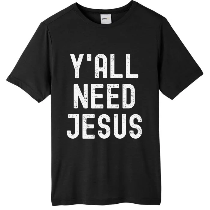 Y'all Need Jesus Funny Christian Humor Tee ChromaSoft Performance T-Shirt