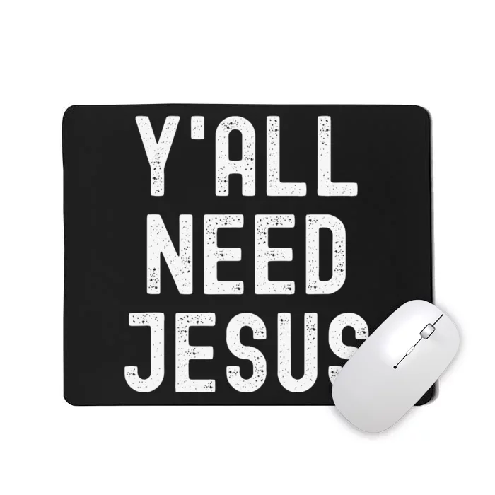 Y'all Need Jesus Funny Christian Humor Tee Mousepad