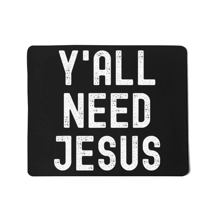 Y'all Need Jesus Funny Christian Humor Tee Mousepad