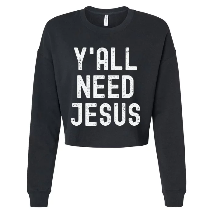 Y'all Need Jesus Funny Christian Humor Tee Cropped Pullover Crew