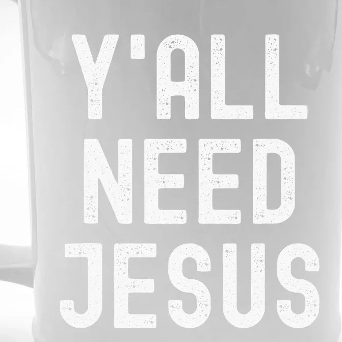 Y'all Need Jesus Funny Christian Humor Tee Front & Back Beer Stein