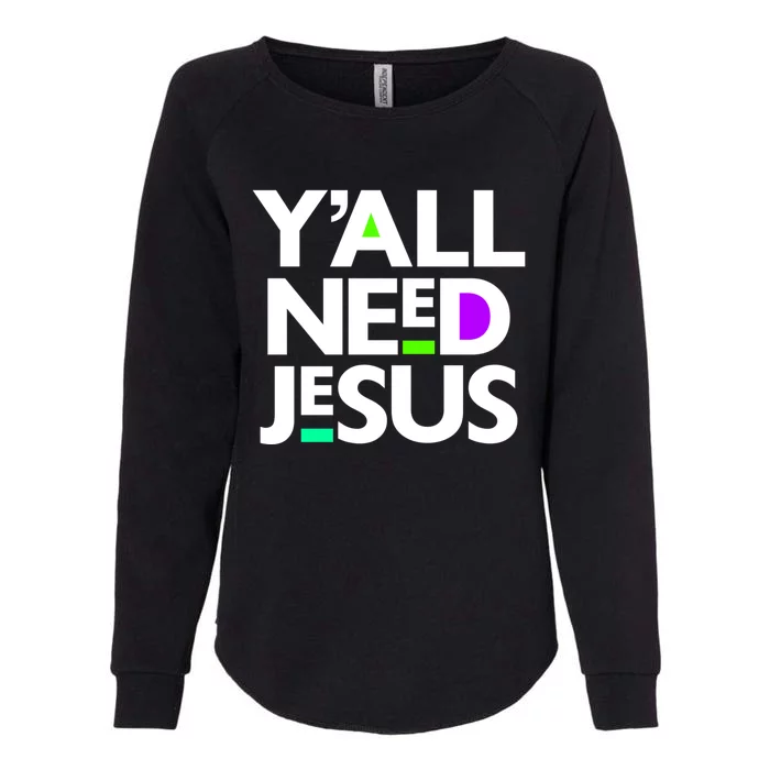 Ya'll Need Jesus Funny Easter Family Mom Dad Gift Womens California Wash Sweatshirt