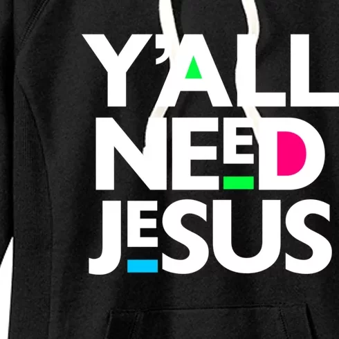 Ya'll Need Jesus Funny Easter Family Mom Dad Gift Women's Fleece Hoodie