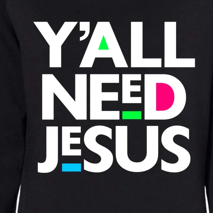 Ya'll Need Jesus Funny Easter Family Mom Dad Gift Womens California Wash Sweatshirt