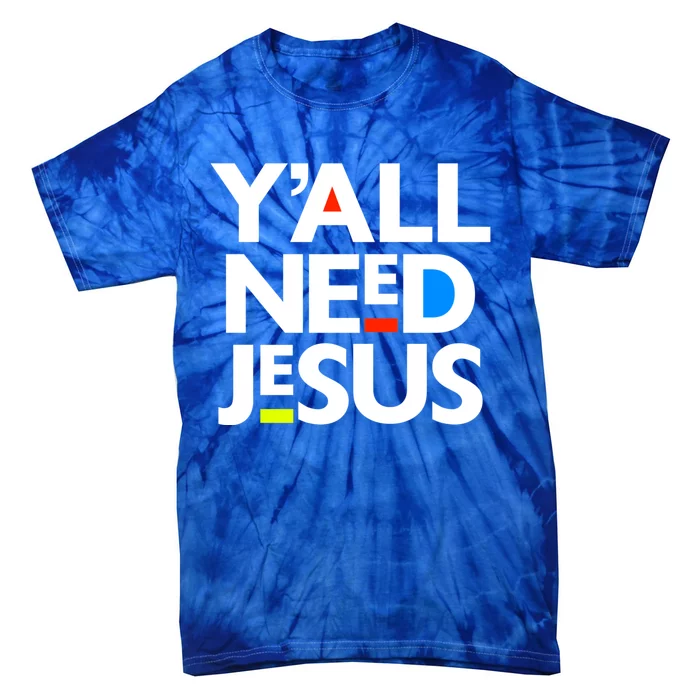 Ya'll Need Jesus Funny Easter Family Mom Dad Gift Tie-Dye T-Shirt