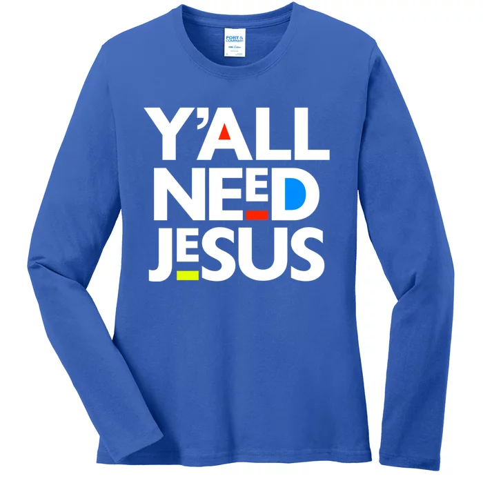 Ya'll Need Jesus Funny Easter Family Mom Dad Gift Ladies Long Sleeve Shirt