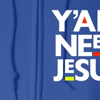 Ya'll Need Jesus Funny Easter Family Mom Dad Gift Full Zip Hoodie