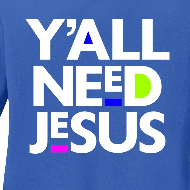 Ya'll Need Jesus Funny Easter Family Mom Dad Gift Ladies Long Sleeve Shirt