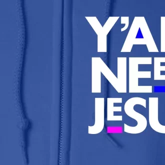 Ya'll Need Jesus Funny Easter Family Mom Dad Gift Full Zip Hoodie