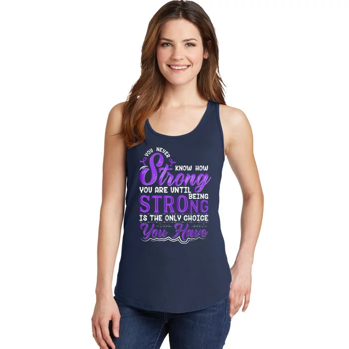 You Never Know How Strong You Are Until Being Strong Is The Only Choice You Have Ladies Essential Tank