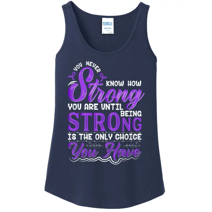 You Never Know How Strong You Are Until Being Strong Is The Only Choice You Have Ladies Essential Tank