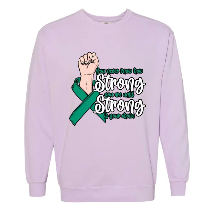 You Never Know How Strong You Are Liver Disease Awareness Gift Garment-Dyed Sweatshirt