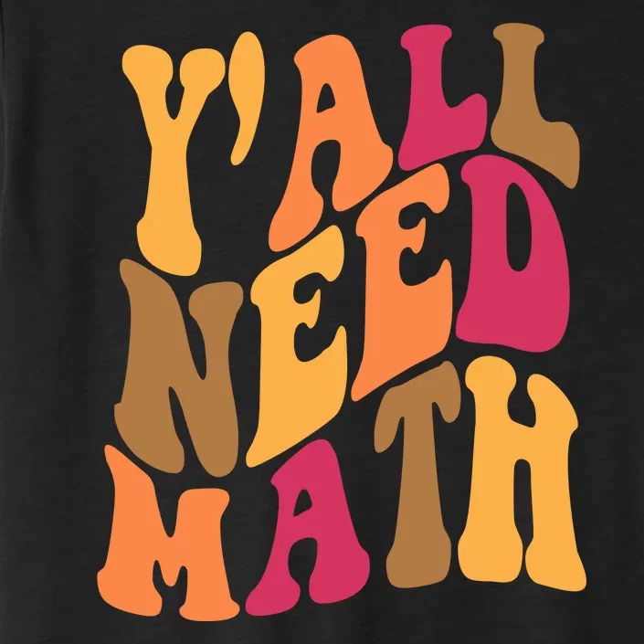 Yall Need Math Funny Teacher Gift ChromaSoft Performance T-Shirt