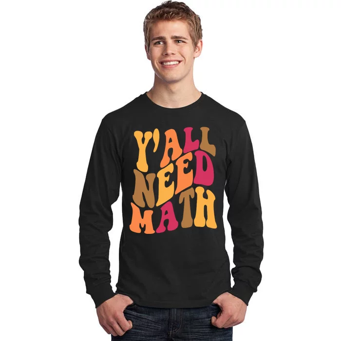 Yall Need Math Funny Teacher Gift Tall Long Sleeve T-Shirt