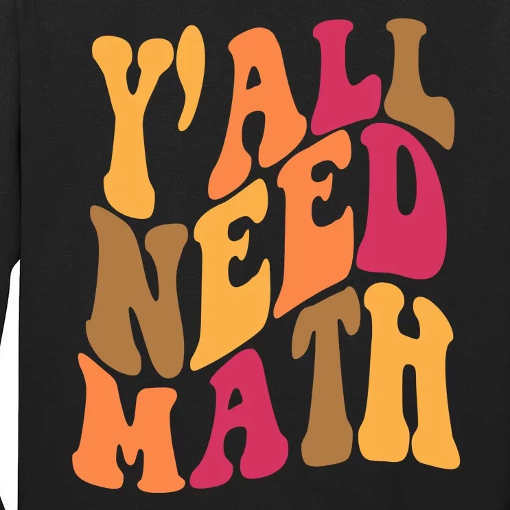 Yall Need Math Funny Teacher Gift Tall Long Sleeve T-Shirt