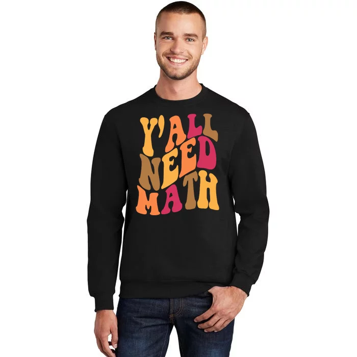 Yall Need Math Funny Teacher Gift Tall Sweatshirt