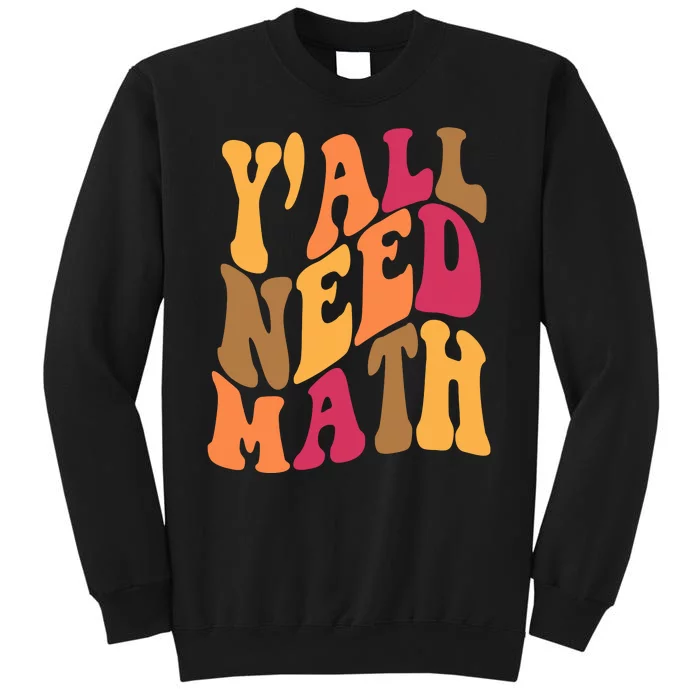 Yall Need Math Funny Teacher Gift Tall Sweatshirt