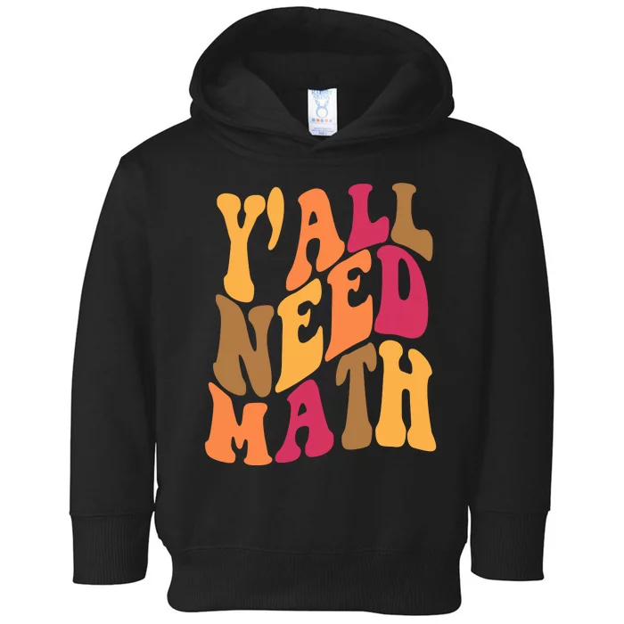 Yall Need Math Funny Teacher Gift Toddler Hoodie