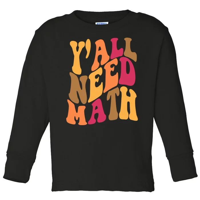 Yall Need Math Funny Teacher Gift Toddler Long Sleeve Shirt