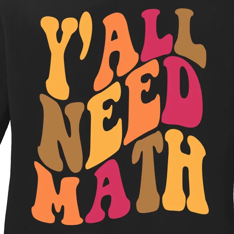 Yall Need Math Funny Teacher Gift Ladies Long Sleeve Shirt