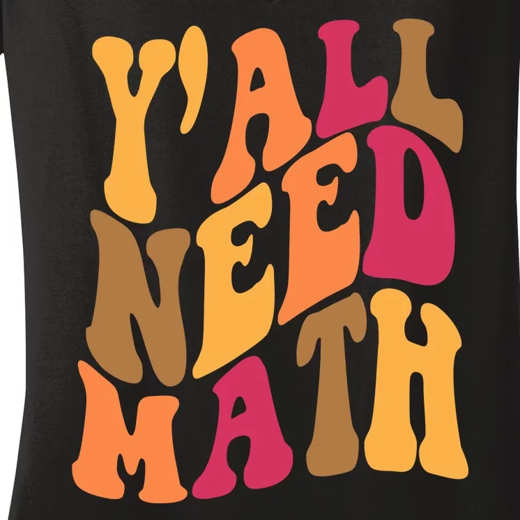 Yall Need Math Funny Teacher Gift Women's V-Neck T-Shirt