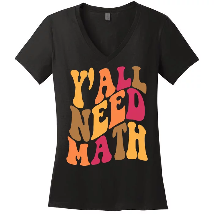 Yall Need Math Funny Teacher Gift Women's V-Neck T-Shirt