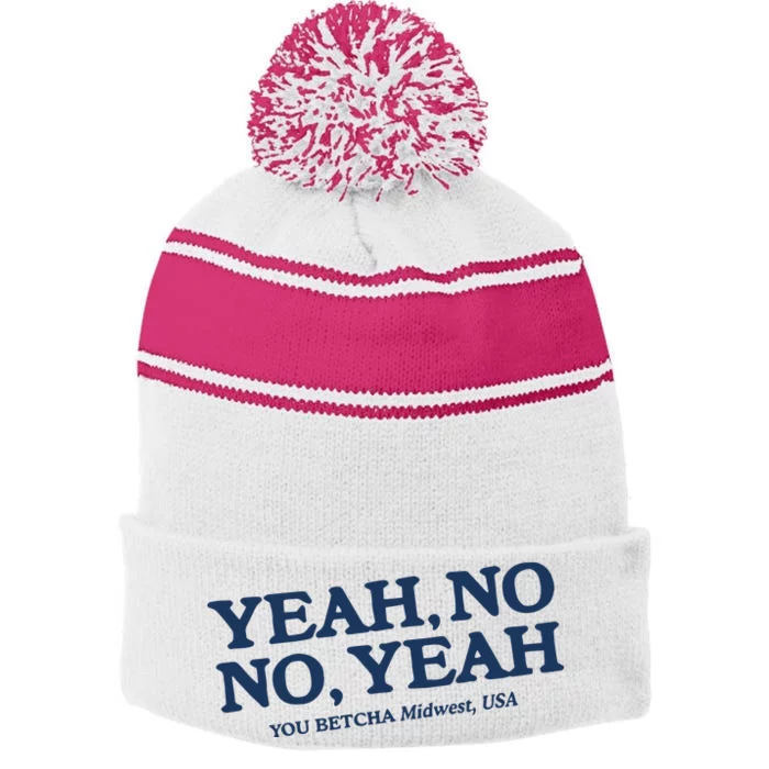 Yeah No No Yeah You Betcha Midwest Usa Stripe Pom Pom Beanie