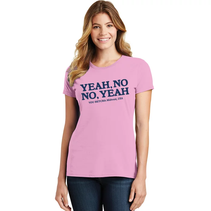 Yeah No No Yeah You Betcha Midwest Usa Women's T-Shirt