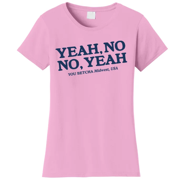 Yeah No No Yeah You Betcha Midwest Usa Women's T-Shirt