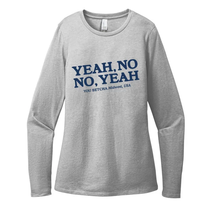 Yeah No No Yeah You Betcha Midwest Usa Womens CVC Long Sleeve Shirt