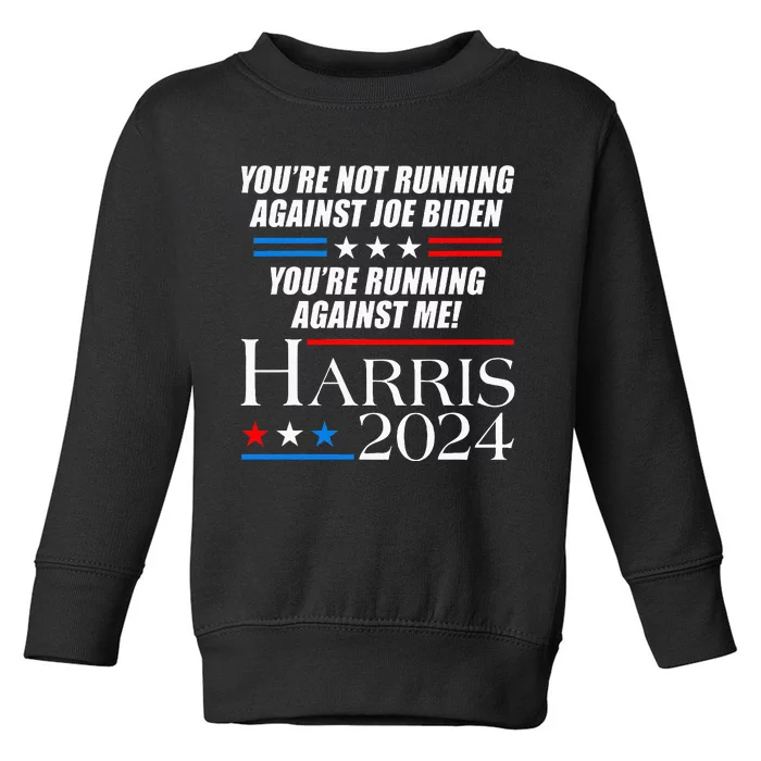 YouRe Not Running Against Joe Biden Kamala Harris Debate Toddler Sweatshirt