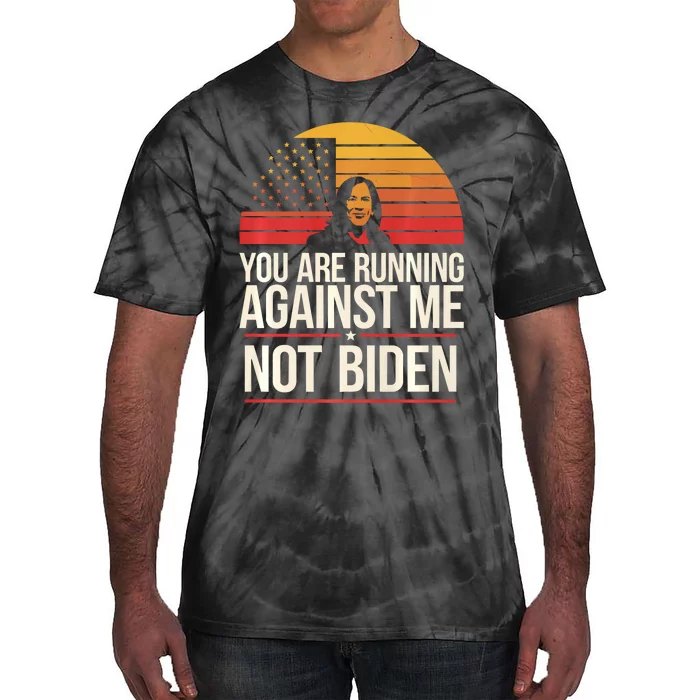 YouRe Not Running Against Joe Biden YouRe Running Against Tie-Dye T-Shirt