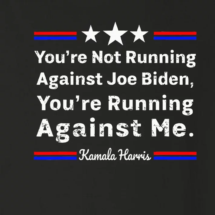 YouRe Not Running Against Biden YouRe Running Against Me Toddler Long Sleeve Shirt