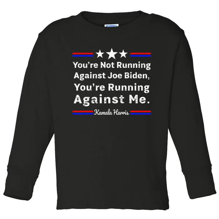 YouRe Not Running Against Biden YouRe Running Against Me Toddler Long Sleeve Shirt