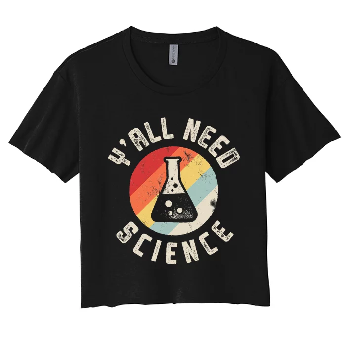 YAll Need Science Chemistry Biology Physics Teacher Women's Crop Top Tee