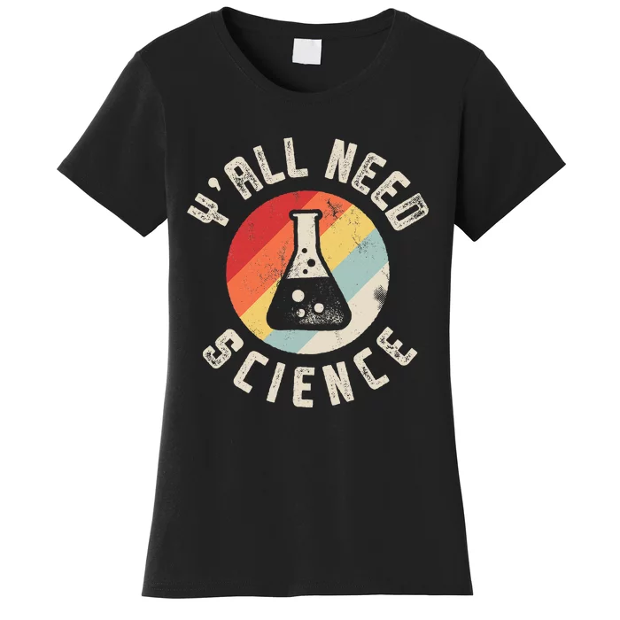 YAll Need Science Chemistry Biology Physics Teacher Women's T-Shirt