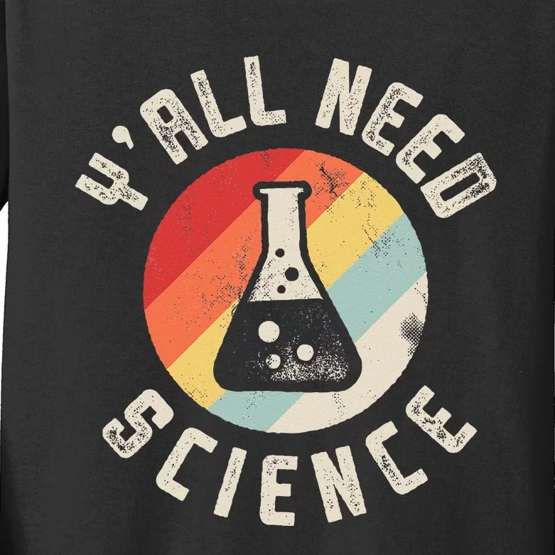 Yall Need Science Chemistry Biology Physics Teacher Student Kids Long Sleeve Shirt