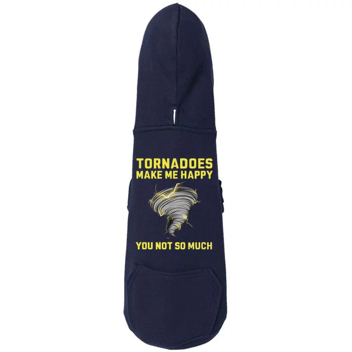 You Not So Much Tornadoes Make Me Happy Doggie 3-End Fleece Hoodie