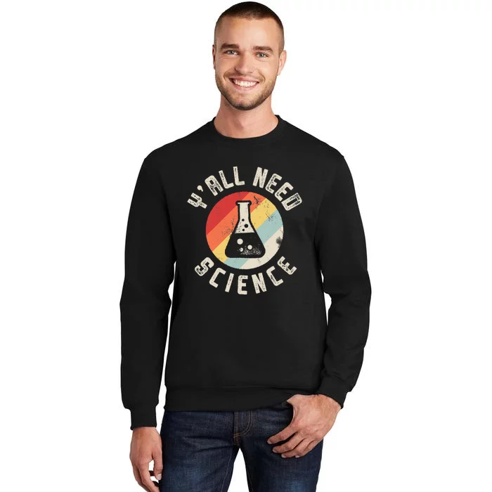 Yall Need Science Chemistry Biology Physics Teacher Student Sweatshirt