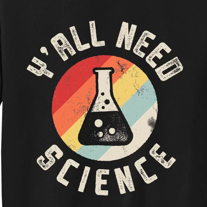 Yall Need Science Chemistry Biology Physics Teacher Student Sweatshirt