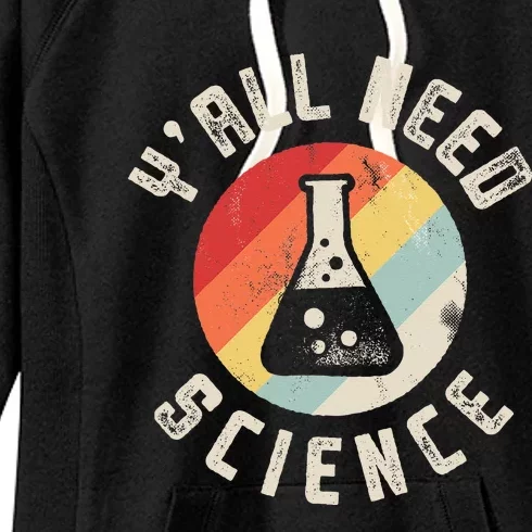 Yall Need Science Chemistry Biology Physics Teacher Student Women's Fleece Hoodie