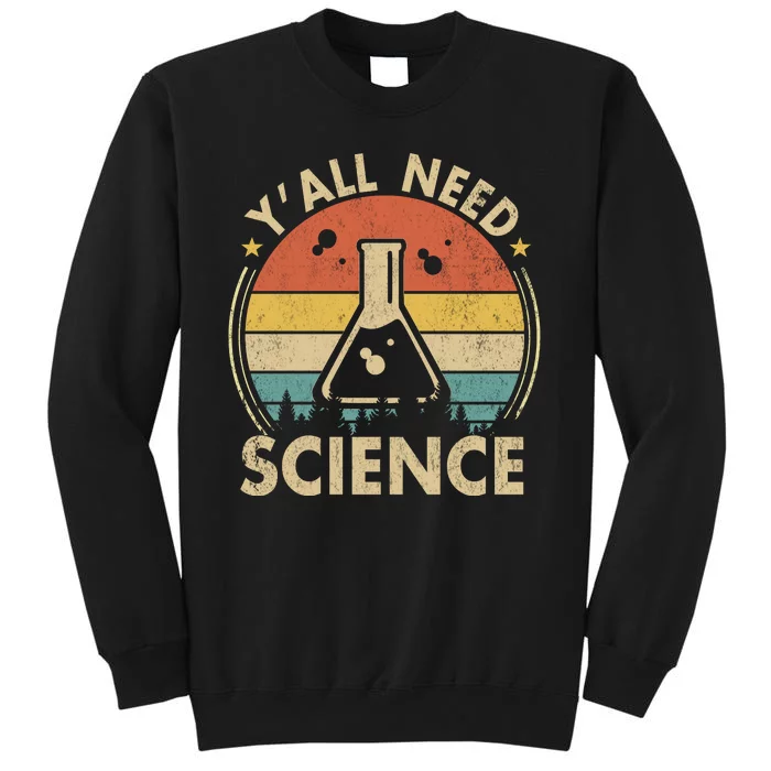 Yall Need Science Chemistry Biology Physics Teacher Student Science Puns & Facts Sweatshirt